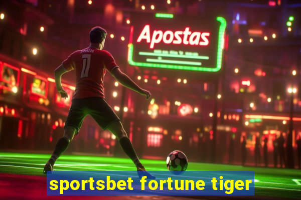 sportsbet fortune tiger